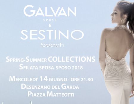 Galvan Sposa Presenta le Collezioni 2018 - Notte Bianca a Desenzano del Garda