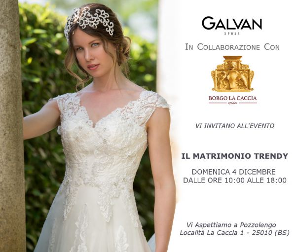 Evento Galvan Sposa in collaborazione con Borgo la Caccia